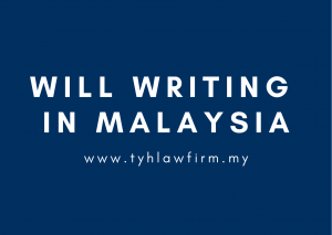 Write Your Own Will In Malaysia by TYH Co Best Estate Planning Lawyer in KL Selangor Malaysia