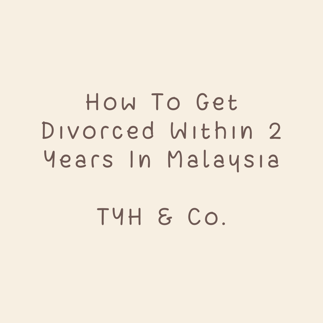 how-to-get-divorced-within-2-years-in-malaysia-tyh-co-affordable